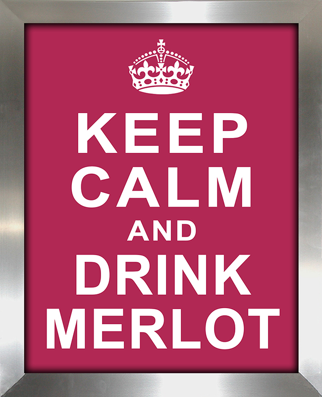 Keep Calm and Drink Merlot